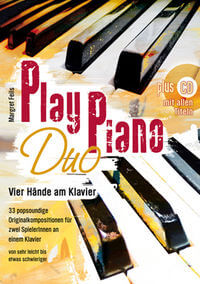 Play Piano Duo - Vier Hände am Klavier - 33 popsoundige Originalkompositionen für zwei SpielerInnen an einem Klavier
